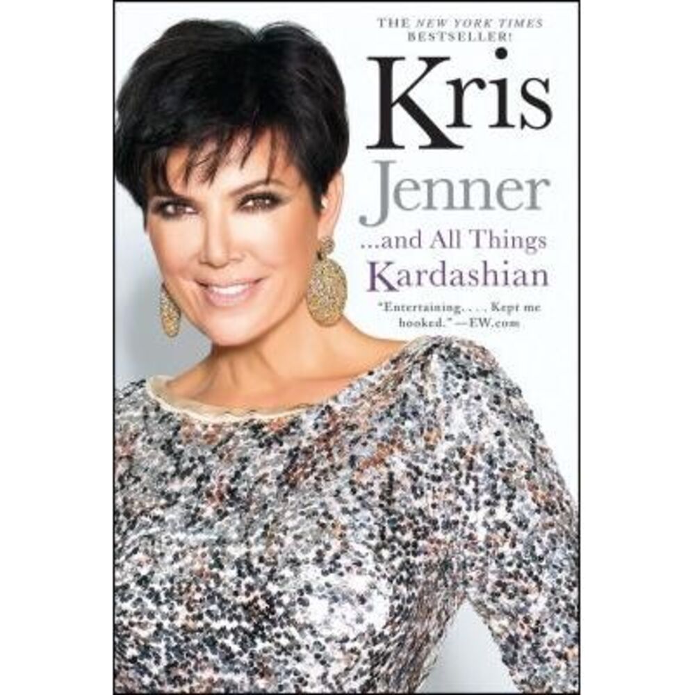 Kris Jenner... and All Things Kardashian -- Kris Jenner